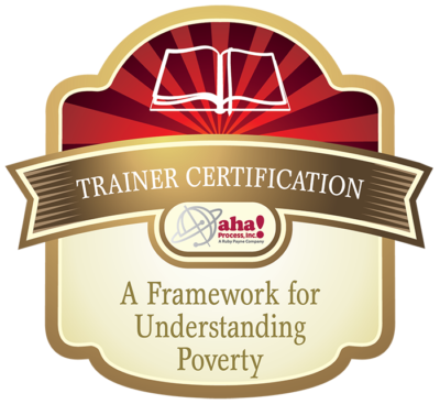 A Framework for Understanding Poverty Trainer Certification - aha! Process